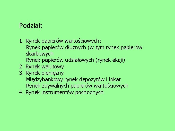 Podział: 1. Rynek papierów wartościowych: Rynek papierów dłużnych (w tym rynek papierów skarbowych Rynek