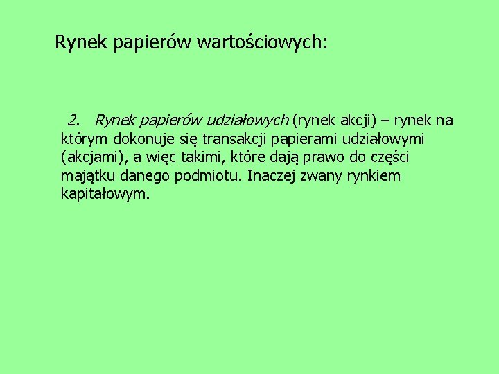  Rynek papierów wartościowych: 2. Rynek papierów udziałowych (rynek akcji) – rynek na którym