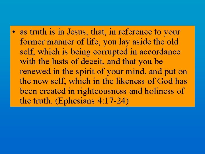  • as truth is in Jesus, that, in reference to your former manner