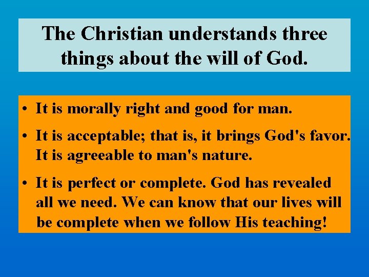 The Christian understands three things about the will of God. • It is morally