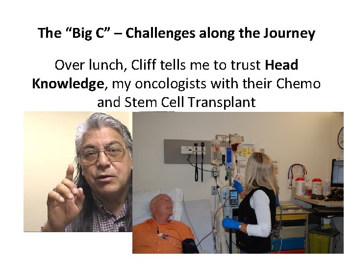 The “Big C” – Challenges along the Journey Over lunch, Cliff tells me to