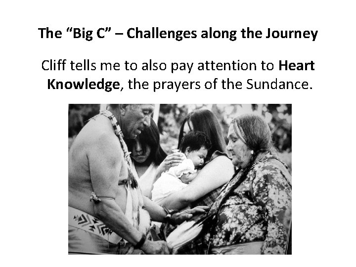 The “Big C” – Challenges along the Journey Cliff tells me to also pay
