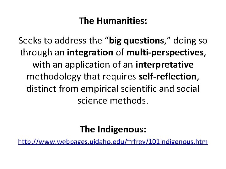 The Humanities: Seeks to address the “big questions, ” doing so through an integration