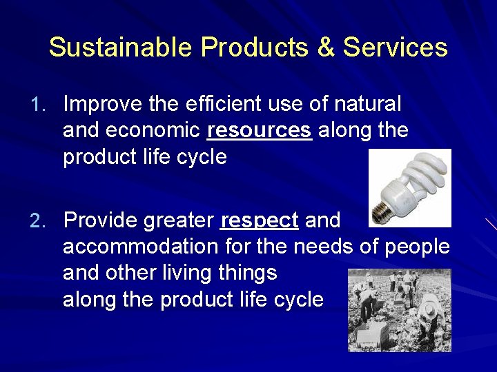 Sustainable Products & Services 1. Improve the efficient use of natural and economic resources