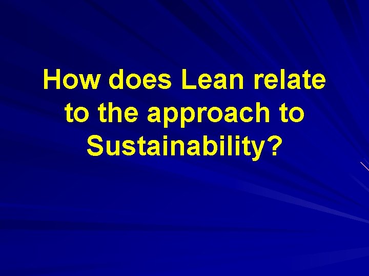 How does Lean relate to the approach to Sustainability? 