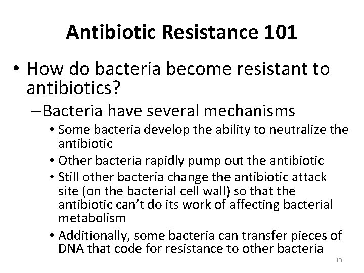 Antibiotic Resistance 101 • How do bacteria become resistant to antibiotics? – Bacteria have