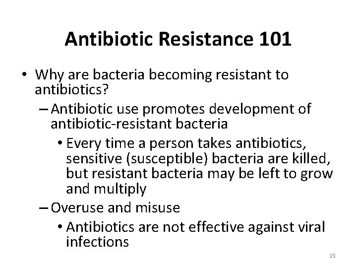 Antibiotic Resistance 101 • Why are bacteria becoming resistant to antibiotics? – Antibiotic use