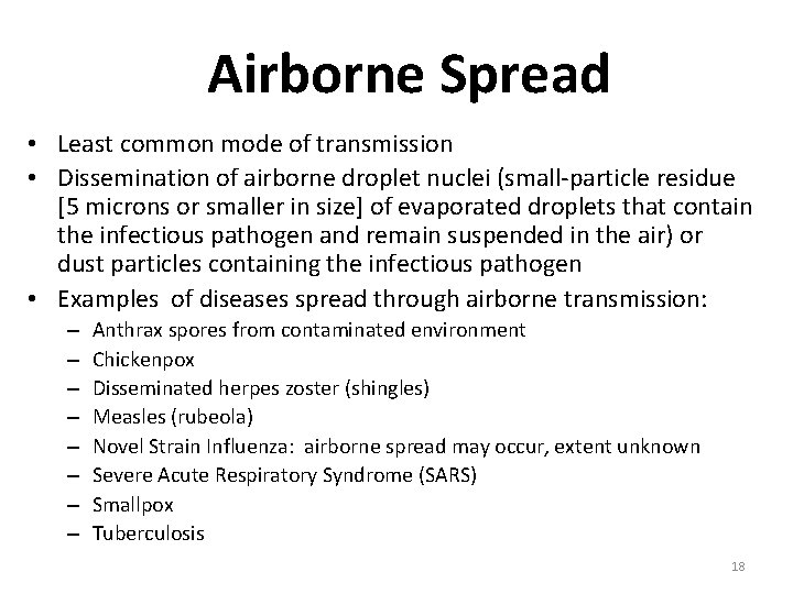 Airborne Spread • Least common mode of transmission • Dissemination of airborne droplet nuclei