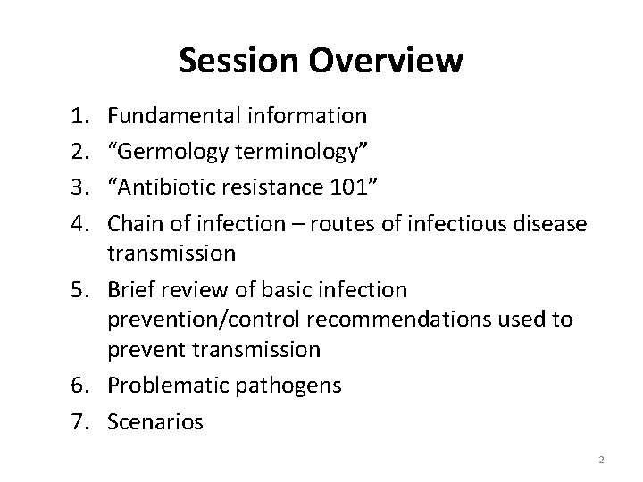 Session Overview 1. 2. 3. 4. Fundamental information “Germology terminology” “Antibiotic resistance 101” Chain