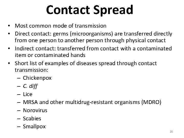 Contact Spread • Most common mode of transmission • Direct contact: germs (microorganisms) are