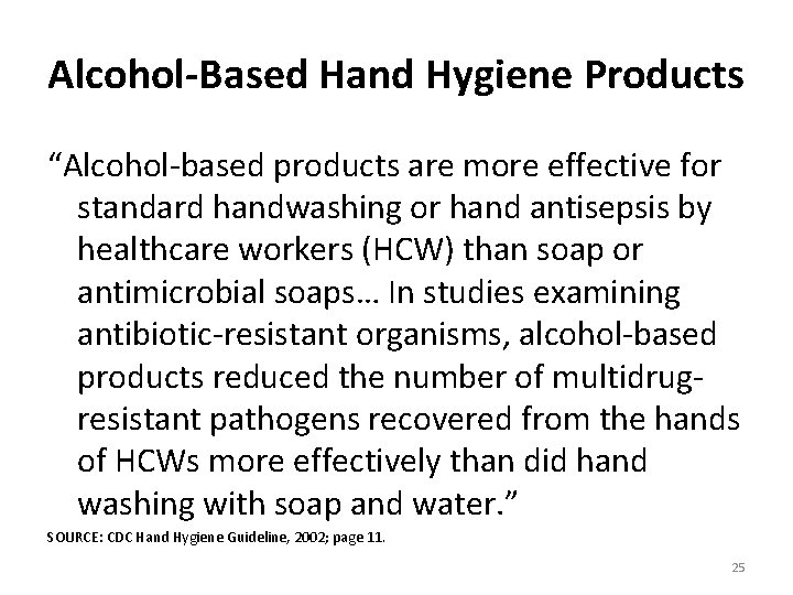 Alcohol-Based Hand Hygiene Products “Alcohol-based products are more effective for standard handwashing or hand