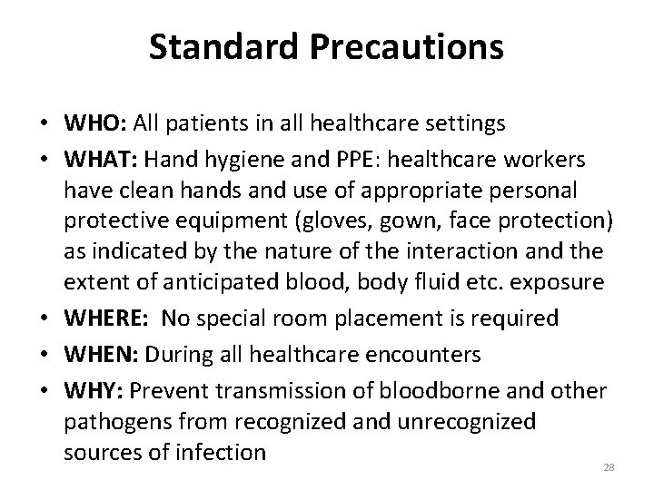 Standard Precautions • WHO: All patients in all healthcare settings • WHAT: Hand hygiene