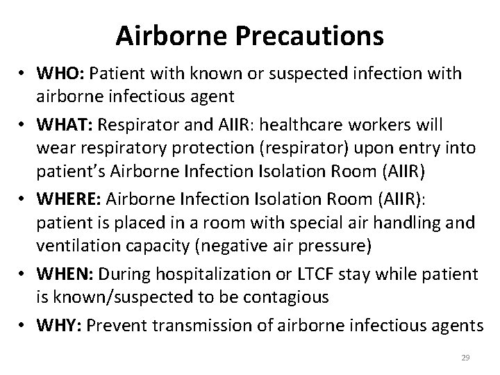 Airborne Precautions • WHO: Patient with known or suspected infection with airborne infectious agent