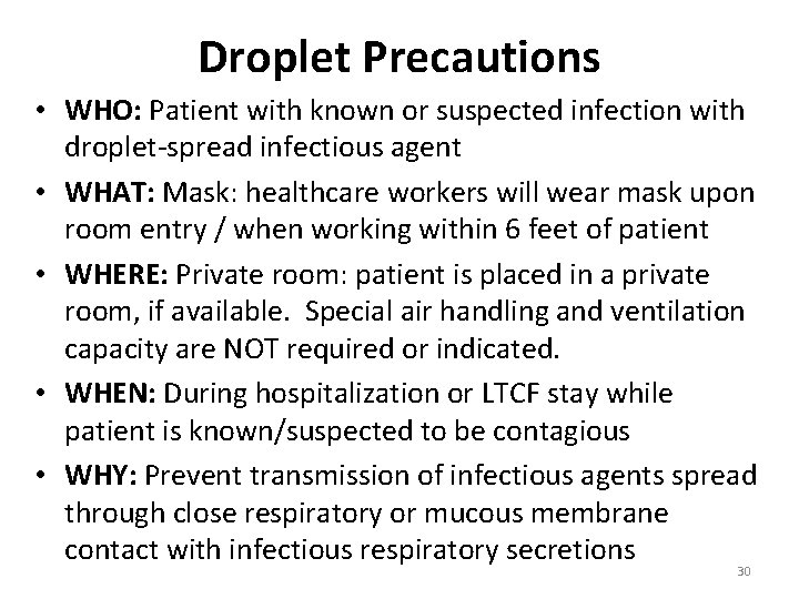 Droplet Precautions • WHO: Patient with known or suspected infection with droplet-spread infectious agent