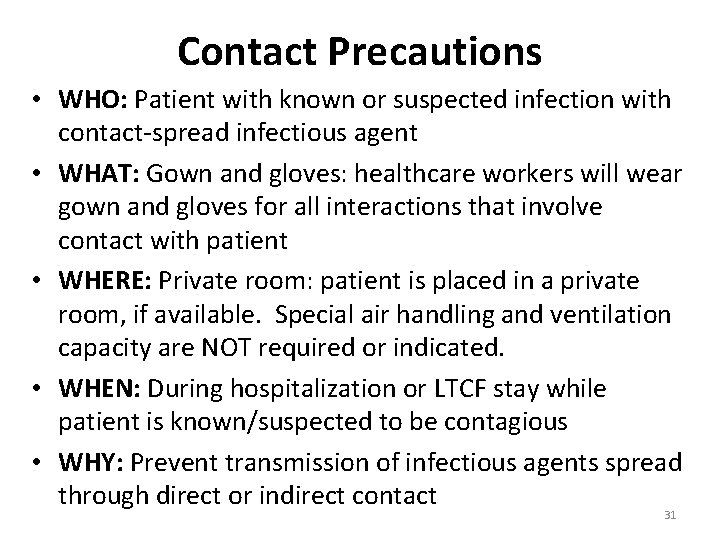 Contact Precautions • WHO: Patient with known or suspected infection with contact-spread infectious agent