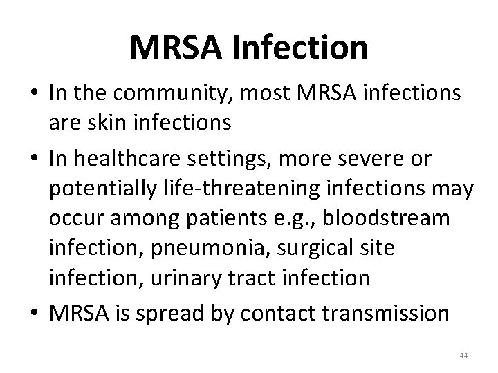 MRSA Infection • In the community, most MRSA infections are skin infections • In