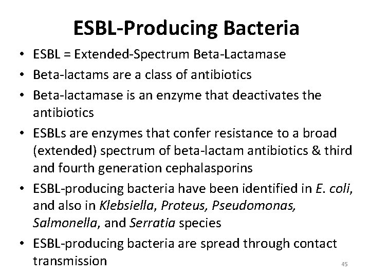 ESBL-Producing Bacteria • ESBL = Extended-Spectrum Beta-Lactamase • Beta-lactams are a class of antibiotics