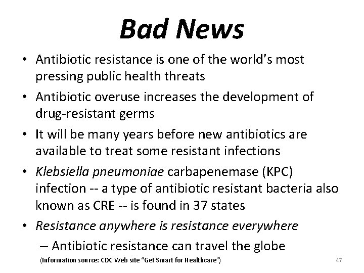 Bad News • Antibiotic resistance is one of the world’s most pressing public health