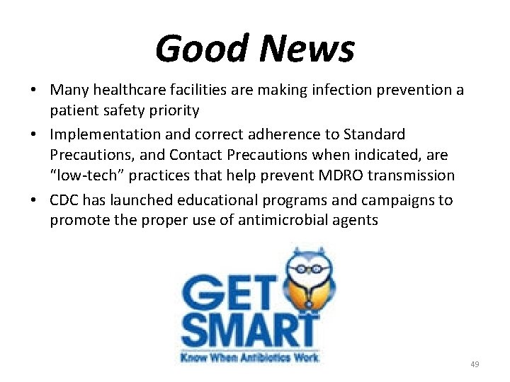 Good News • Many healthcare facilities are making infection prevention a patient safety priority