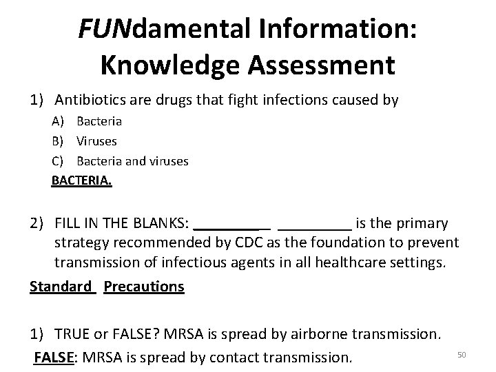 FUNdamental Information: Knowledge Assessment 1) Antibiotics are drugs that fight infections caused by A)