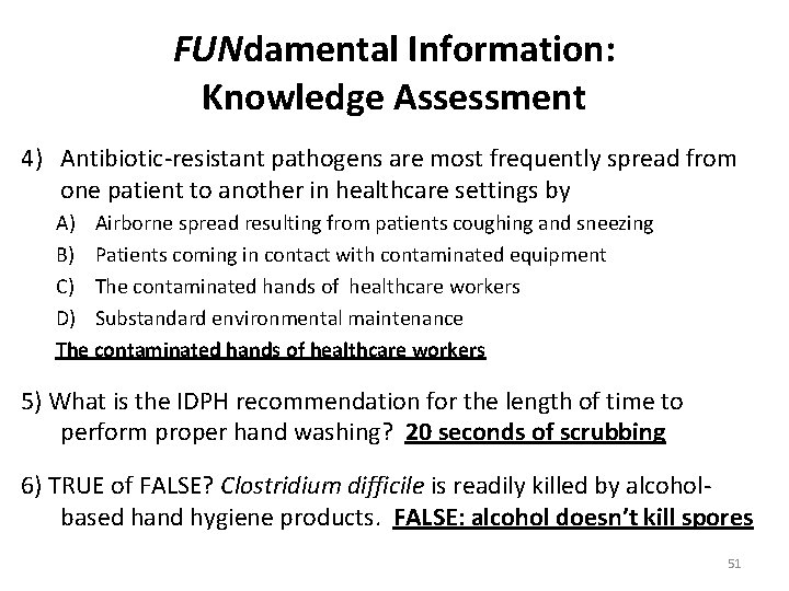 FUNdamental Information: Knowledge Assessment 4) Antibiotic-resistant pathogens are most frequently spread from one patient