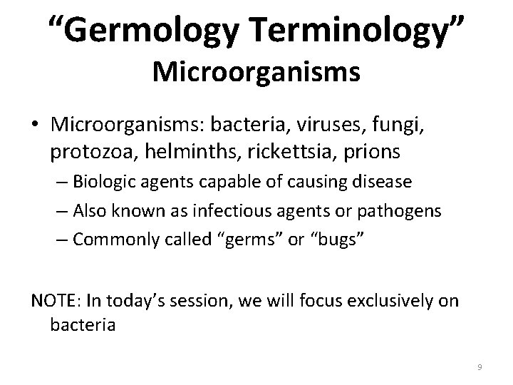 “Germology Terminology” Microorganisms • Microorganisms: bacteria, viruses, fungi, protozoa, helminths, rickettsia, prions – Biologic