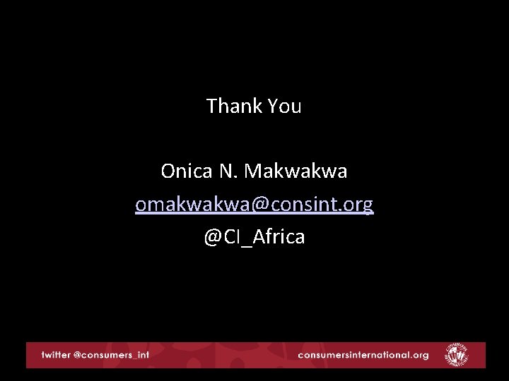 Thank You Onica N. Makwakwa omakwakwa@consint. org @CI_Africa 