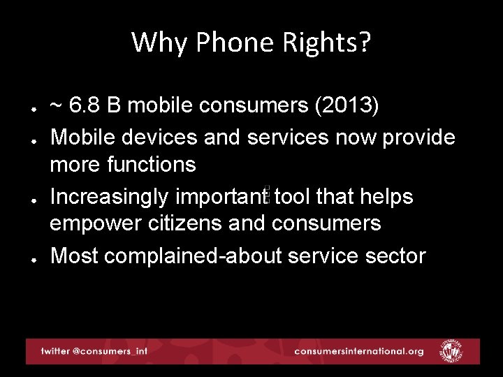 Why Phone Rights? ● ● ~ 6. 8 B mobile consumers (2013) Mobile devices