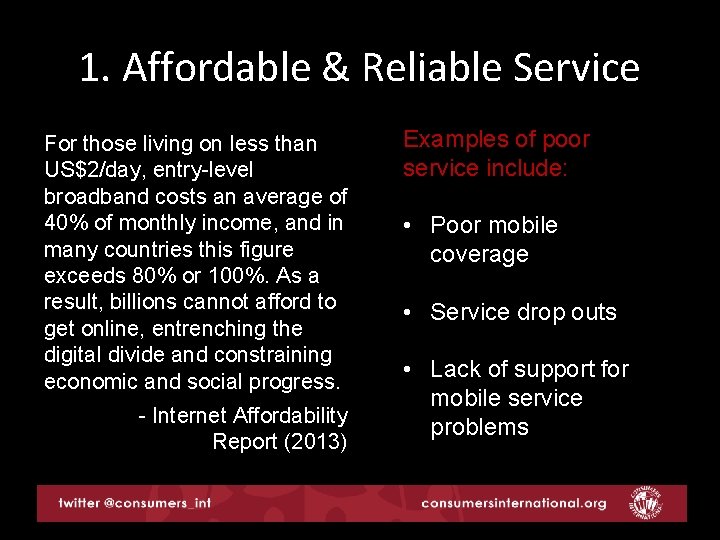 1. Affordable & Reliable Service For those living on less than US$2/day, entry-level broadband