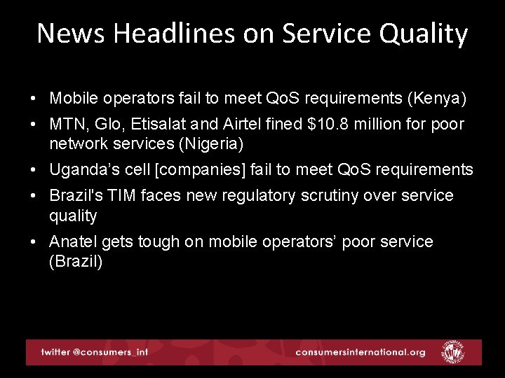 News Headlines on Service Quality • Mobile operators fail to meet Qo. S requirements