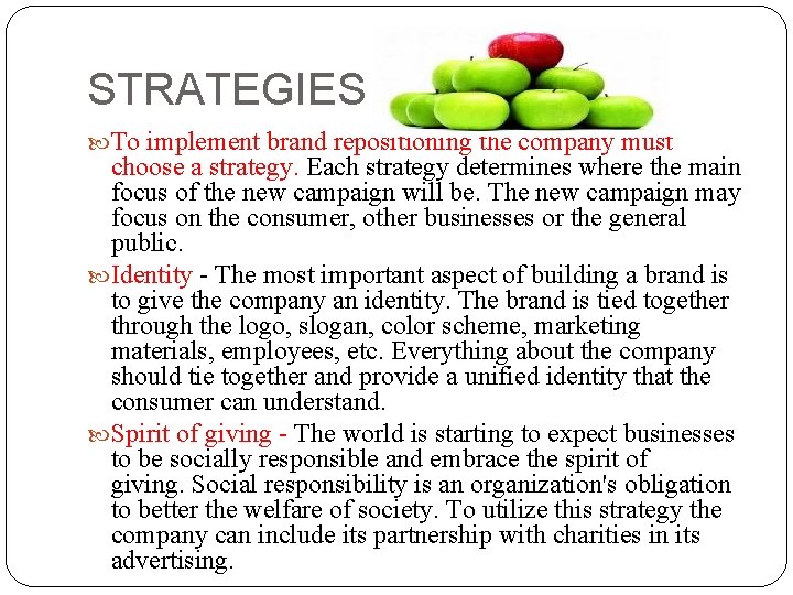 STRATEGIES To implement brand repositioning the company must choose a strategy. Each strategy determines