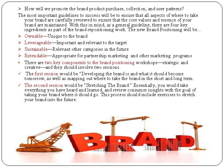 Ø How will we promote the brand product purchase, collection, and user patterns? The
