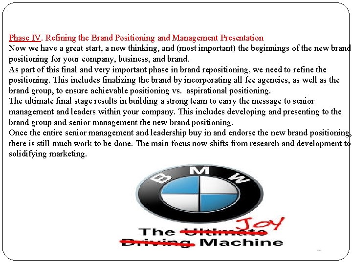 Phase IV. Refining the Brand Positioning and Management Presentation Now we have a great