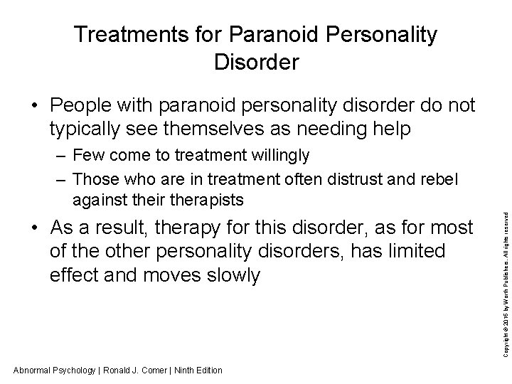 Treatments for Paranoid Personality Disorder • People with paranoid personality disorder do not typically