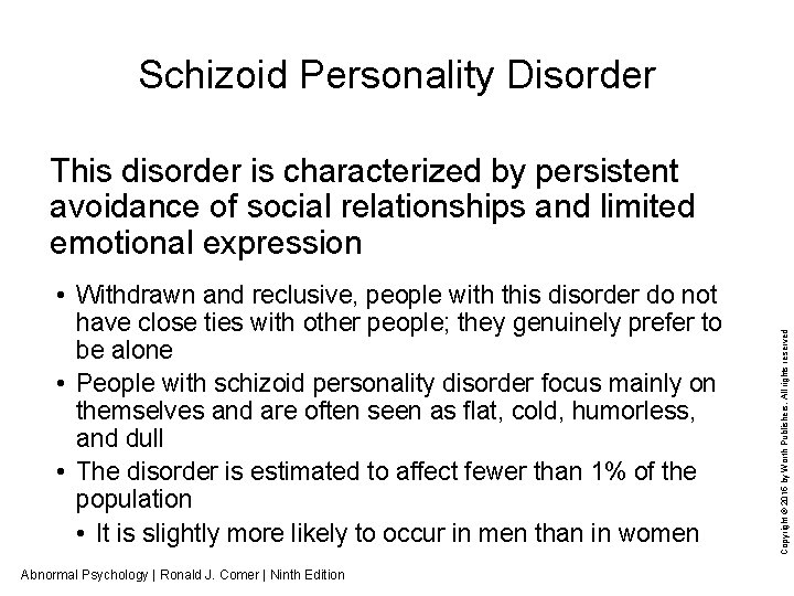 Schizoid Personality Disorder • Withdrawn and reclusive, people with this disorder do not have