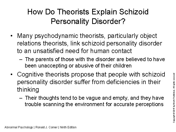 How Do Theorists Explain Schizoid Personality Disorder? • Many psychodynamic theorists, particularly object relations