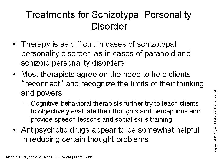  • Therapy is as difficult in cases of schizotypal personality disorder, as in