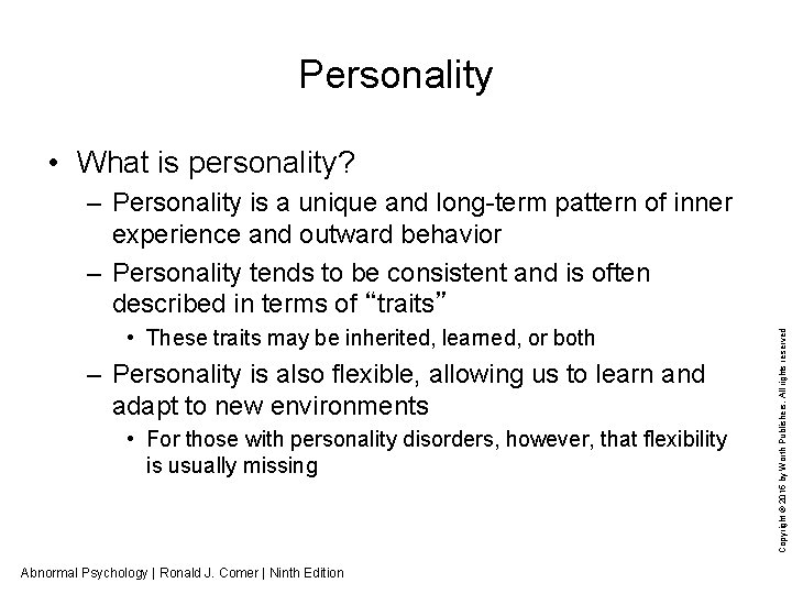 Personality • What is personality? • These traits may be inherited, learned, or both