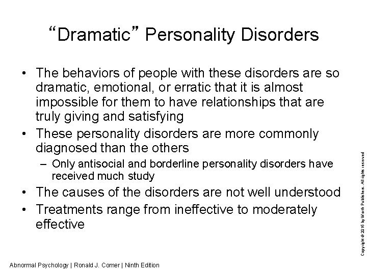  • The behaviors of people with these disorders are so dramatic, emotional, or