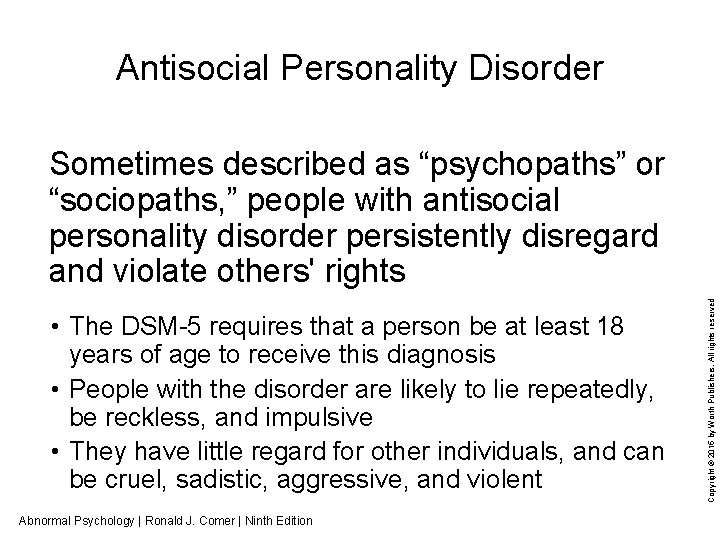 Antisocial Personality Disorder • The DSM-5 requires that a person be at least 18