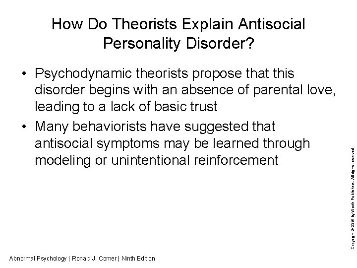  • Psychodynamic theorists propose that this disorder begins with an absence of parental