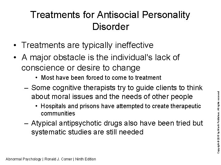 Treatments for Antisocial Personality Disorder • Treatments are typically ineffective • A major obstacle