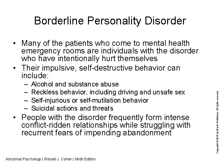 Borderline Personality Disorder – – Alcohol and substance abuse Reckless behavior, including driving and