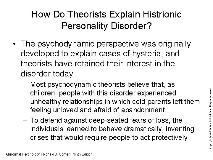 How Do Theorists Explain Histrionic Personality Disorder? – Most psychodynamic theorists believe that, as