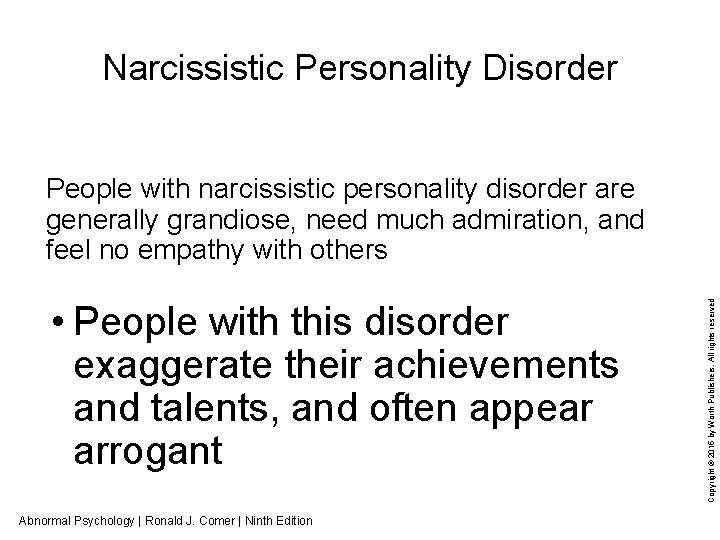 Narcissistic Personality Disorder • People with this disorder exaggerate their achievements and talents, and