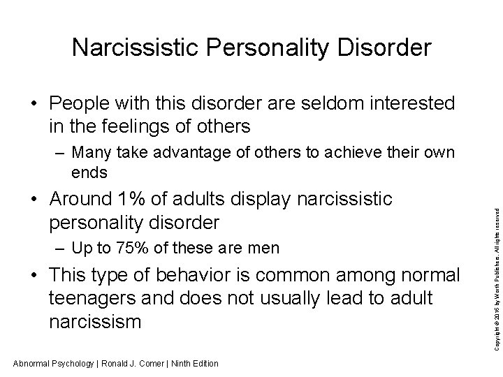 Narcissistic Personality Disorder • People with this disorder are seldom interested in the feelings