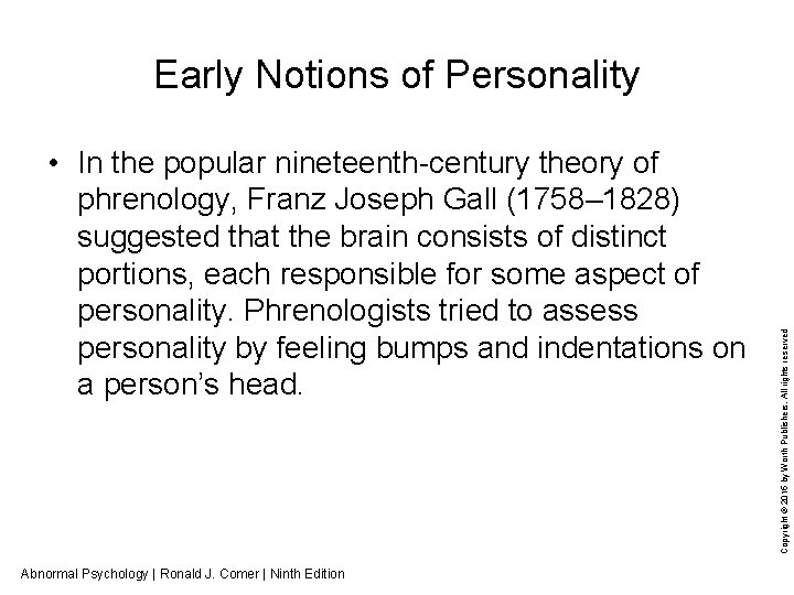  • In the popular nineteenth-century theory of phrenology, Franz Joseph Gall (1758– 1828)