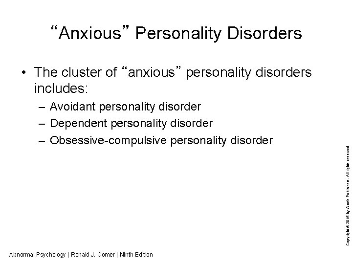 “Anxious” Personality Disorders – Avoidant personality disorder – Dependent personality disorder – Obsessive-compulsive personality