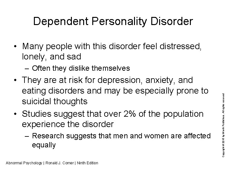 Dependent Personality Disorder • Many people with this disorder feel distressed, lonely, and sad