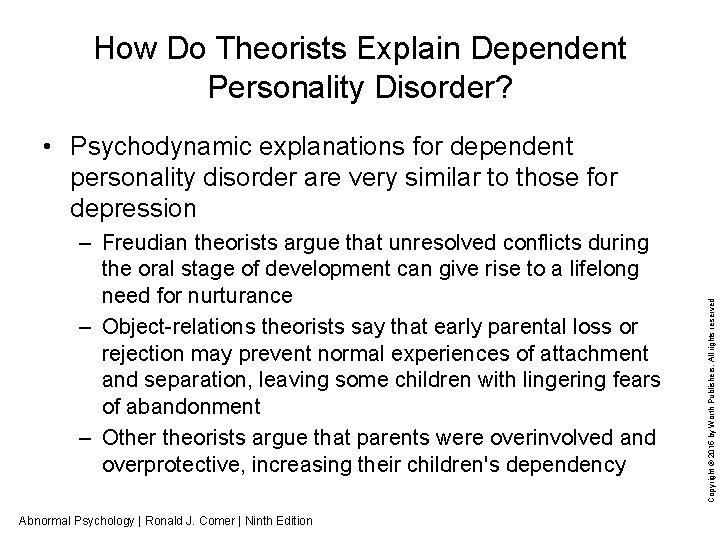 How Do Theorists Explain Dependent Personality Disorder? – Freudian theorists argue that unresolved conflicts